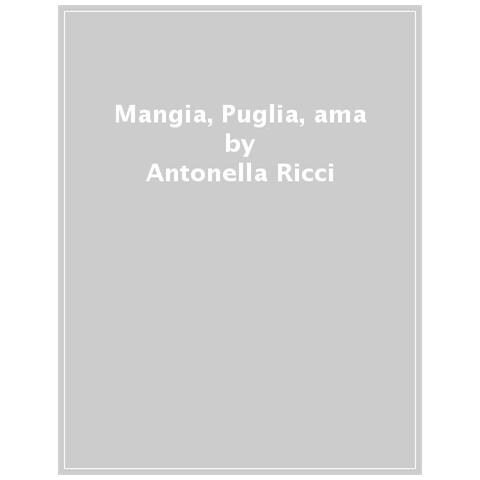 Antonella Ricci - Dalla Puglia con amore. Le gustose e originali ricette di Antonella e Vinod - Foto 1
