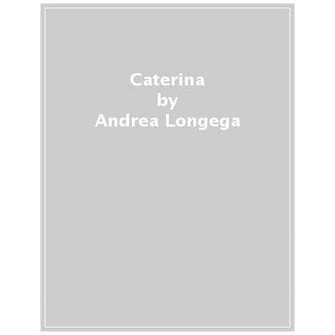 Andrea Longega - Caterina (come Le Cóe Dei Cardelini) - Foto 1