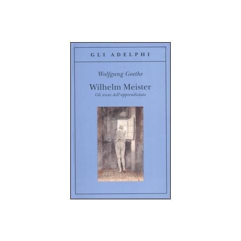 Johann Wolfgang Goethe - Wilhelm Meister-Gli anni dell'apprendistato - Foto 1