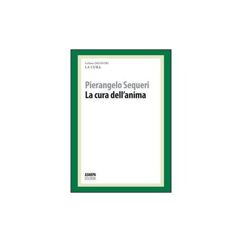 Pierangelo Sequeri - La cura dell'anima. La cura responsabile - Foto 1