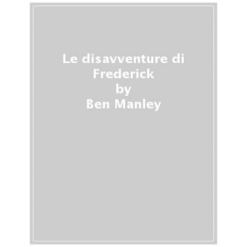 Ben Manley - Le Disavventure Di Frederick. Ediz. Illustrata - Foto 1
