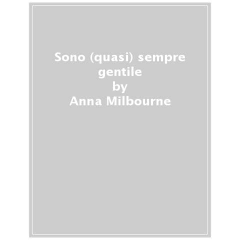 Anna Milbourne - Sono (quasi) Sempre Gentile. Ediz. A Colori - Foto 1