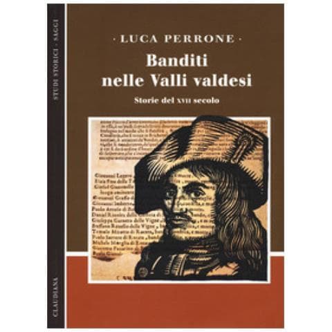 Luca Perrone - Banditi Nelle Valli Valdesi. Storie Del Xvii Secolo - Foto 1