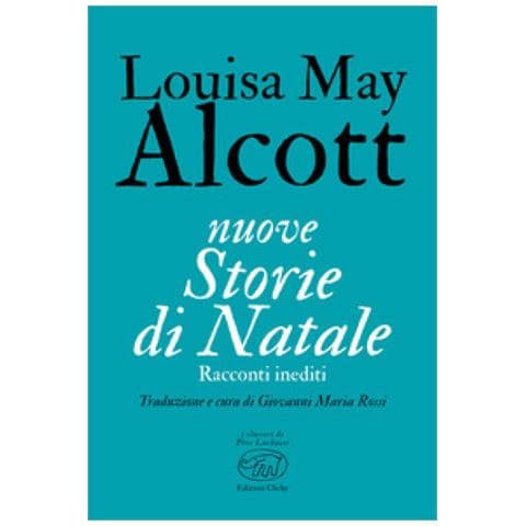 Louisa May Alcott - Nuove Storie Di Natale. Racconti Inediti - Foto 1