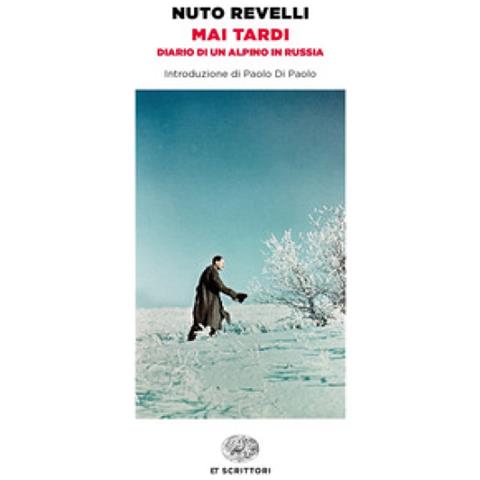 Nuto Revelli - Mai Tardi. Diario Di Un Alpino In Russia - Foto 1