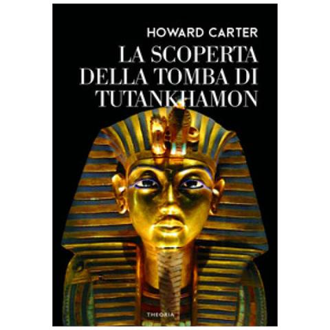 Howard Carter - La Scoperta Della Tomba Di Tutankhamon - Foto 1