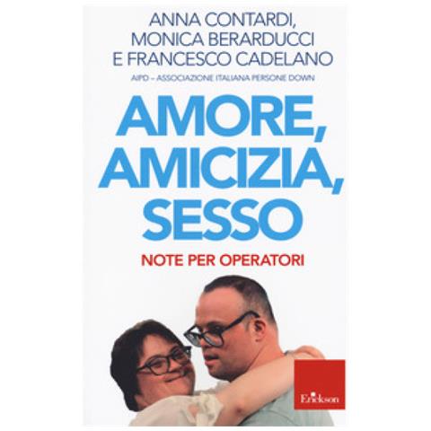 Anna Contardi - Amore, amicizia, sesso. Note per operatori - Foto 1