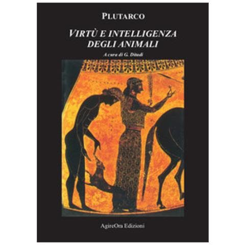 Plutarco - Virtù E Intelligenza Degli Animali - Foto 1