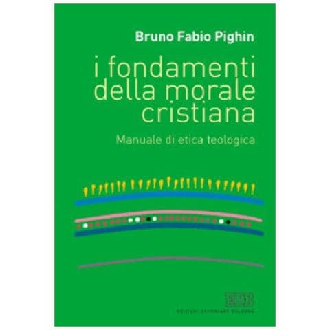 Bruno Fabio Pighin - I fondamenti della morale cristiana. Manuale di etica teologica - Foto 2