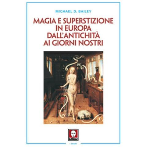 Michael D. Bailey - Magia E Superstizione In Europa Dall'Antichita' Ai Giorni Nostri (Nuova Edizione) - Foto 2