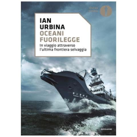 Ian Urbina - Oceani Fuorilegge. In Viaggio Attraverso L'ultima Frontiera Selvaggia - Foto 1