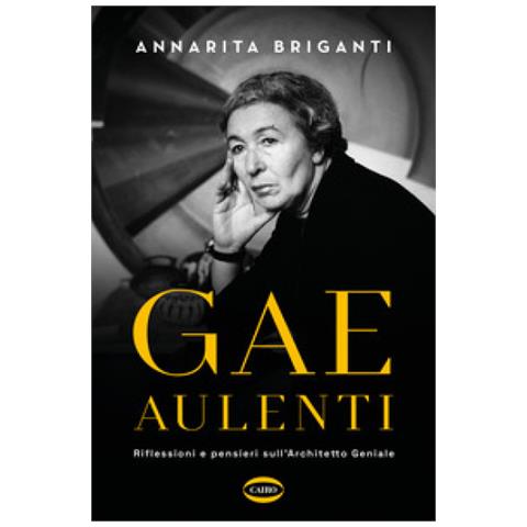 Annarita Briganti - Gae Aulenti. Riflessioni E Pensieri Sull'architetto Geniale - Foto 1
