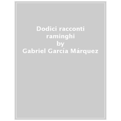 Gabriel García Márquez - Dodici Racconti Raminghi - Foto 1