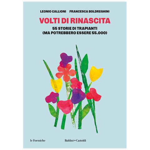 Volti Di Rinascita. 55 Storie Di Trapianti (ma Potrebbero Essere 55.000) - Foto 1