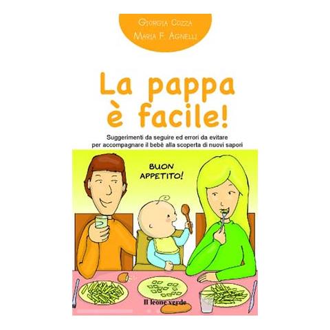 Giorgia Cozza - La pappa è facile! Suggerimenti da seguire ed errori da evitare per accompagnare il bebè alla scoperta di nuovi sapori - Foto 2