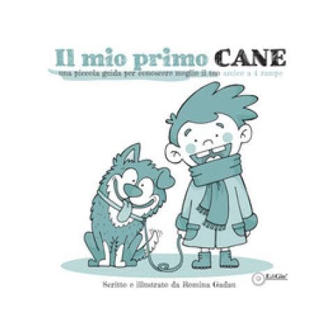 Romina Gadau - Il Mio Primo Cane. Una Piccola Guida Per Conoscere Meglio Il Tuo Amico A 4 Zampe - Foto 1
