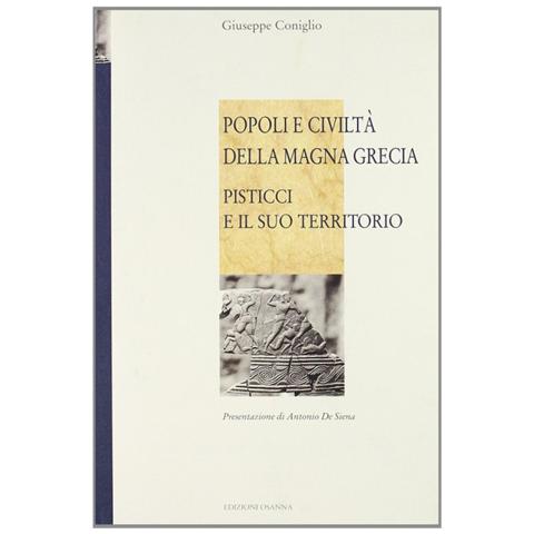 Giuseppe Coniglio - Popoli e civiltà della Magna Grecia. Pisticci e il suo territorio - Foto 1