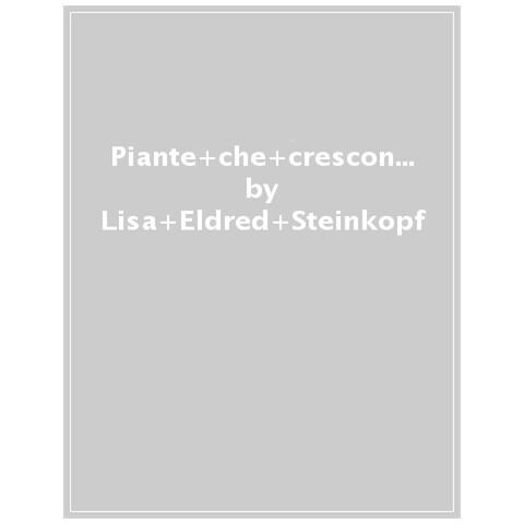 Lisa Eldred Steinkopf - Piante Che Crescono Al Buio. Come Scegliere E Prendersi Cura Delle Migliori Piante D'appartamento Adatte A Condizioni Di Scarsa Luminosità - Foto 1