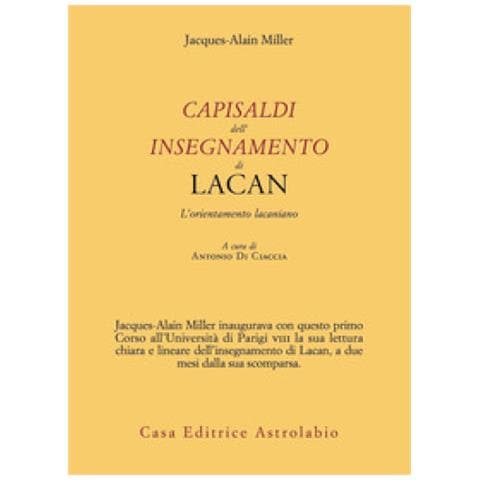 Jacques Alain Miller - Capisaldi Dell'insegnamento Di Lacan. L'orientamento Lacaniano - Foto 1