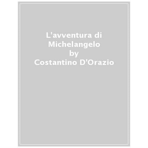 Costantino D'orazio - L'avventura Di Michelangelo - Foto 1