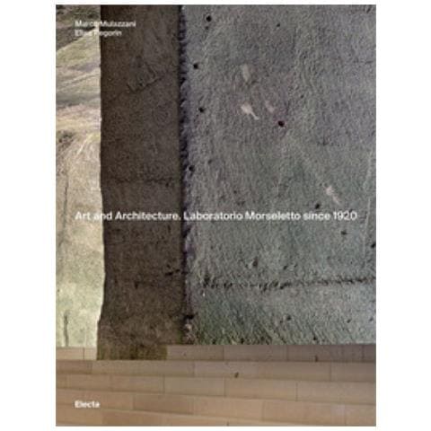 Marco Mulazzani - Art and Architecture. Laboratorio Morseletto since 1920. Ediz. a colori - Foto 1