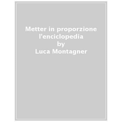 Luca Montagner - «metter In Proporzione L'enciclopedia Dei Talenti Con Quella Dei Libri». La Storia Della Braidense Ai Tempi Di Napoleone - Foto 1