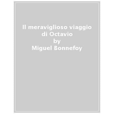 Miguel Bonnefoy - Il Meraviglioso Viaggio Di Octavio - Foto 1