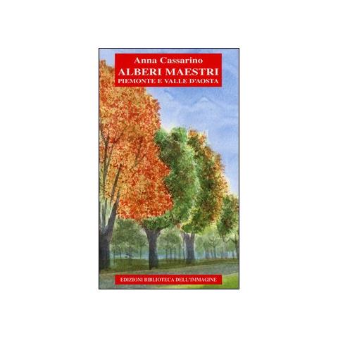 Anna Cassarino - Alberi maestri. Piemonte e Valle d'Aosta - Foto 1