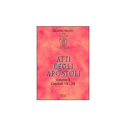 Silvano Fausti - Atti degli apostoli. Vol. 3: Capitoli 19-28 - Foto 1