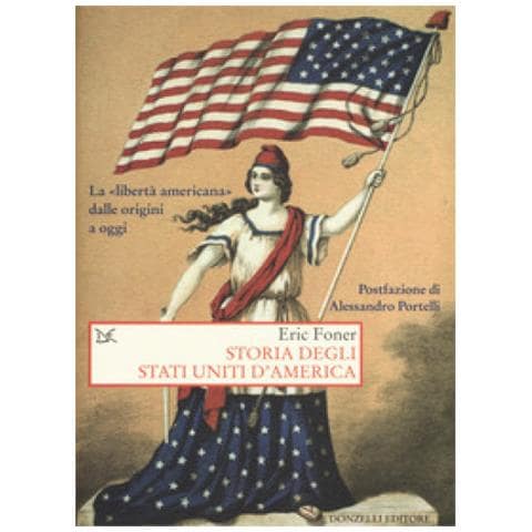 Eric Foner - Storia degli Stati Uniti d'America. La «libertà americana» dalle origini a oggi - Foto 1