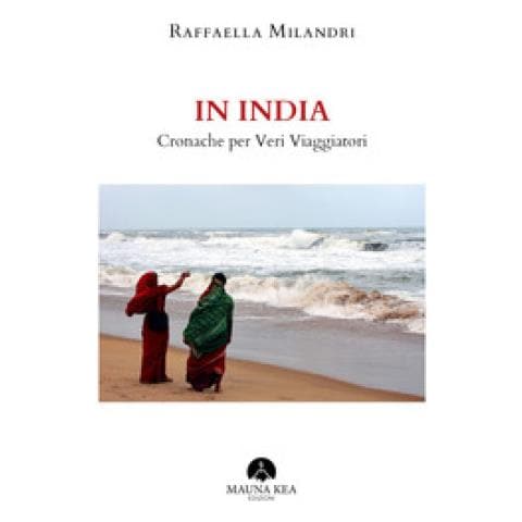 Raffaella Milandri - In India. Cronache Per Veri Viaggiatori - Foto 1