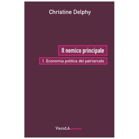 Christine Delphy - Il Nemico Principale. 1: Economia Politica Del Patriarcato - Foto 1