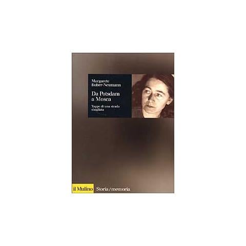 Margarete Buber Neumann - Da Potsdam a Mosca. Tappe di una strada sbagliata - Foto 1