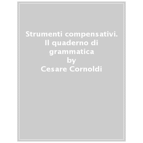 Cesare Cornoldi - Strumenti compensativi. Il quaderno di grammatica. Morfologia e sintassi - Foto 1