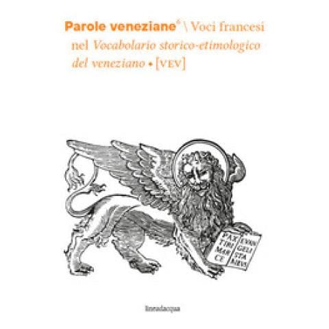 Benedetta Fondred - Parole veneziane. Vol. 6: Voci francesi nel Vocabolario storico-etimologico del veneziano (VEV) - Foto 1