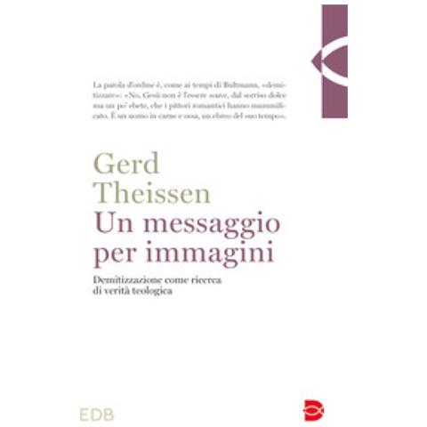 Gerd Theissen - Un Messaggio Per Immagini. Demitizzazione Come Ricerca Di Verità Teologica - Foto 1