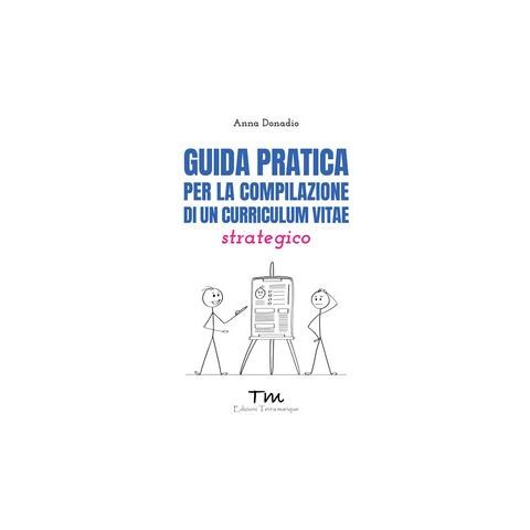 Anna Donadio - Guida pratica per la compilazione di un curriculum vitae strategico - Foto 1