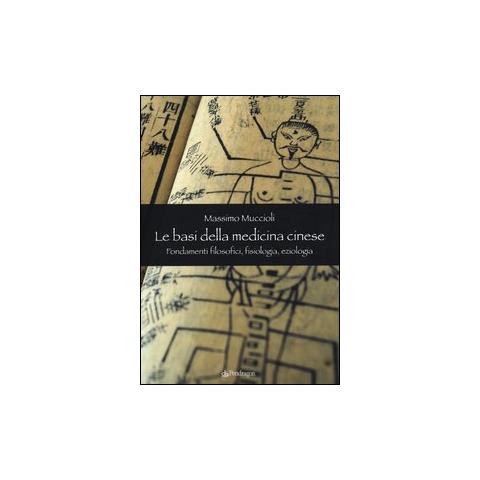 Massimo Muccioli - Le Basi della medicina cinese. Fondamenti filosofici, fisiologia, eziologia - Foto 2
