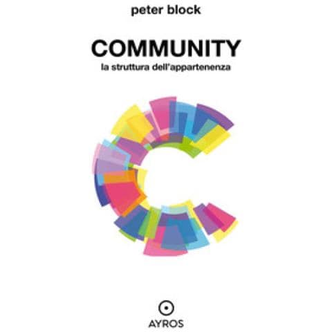 Peter Block - Community. La Struttura Dell'appartenenza. Ediz. Integrale - Foto 1
