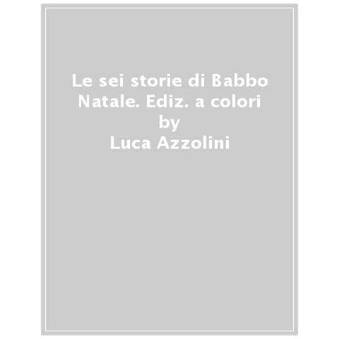 Jonathan Merlin - Le Sei Storie Di Babbo Natale. Ediz. A Colori - Foto 1