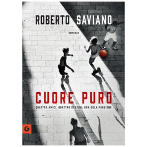 Roberto Saviano - Cuore Puro. Quattro Amici. Quattro Destini. Una Sola Passione - Foto 1
