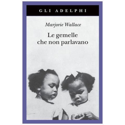 Marjorie Wallace - Le Gemelle Che Non Parlavano. Nuova Ediz. - Foto 1