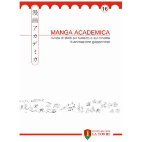Manga Academica. Rivista Di Studi Sul Fumetto E Sul Cinema Di Animazione Giapponese (2023). 16. - Foto 1