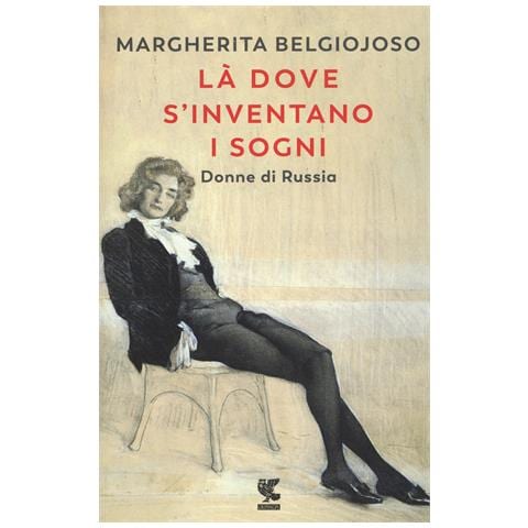 Margherita Belgiojoso - Là dove s'inventano i sogni. Donne di Russia - Foto 1