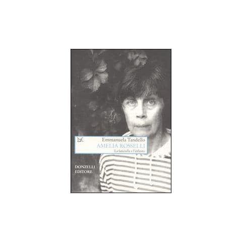 Emmanuela Tandello - Amelia Rosselli. La fanciulla e l'infinito - Foto 1