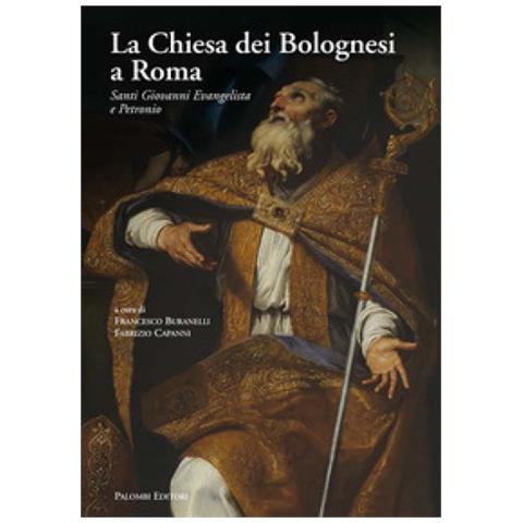 La chiesa dei bolognesi a roma. santi giovanni evangelista e petronio. ediz. a colori - Foto 1