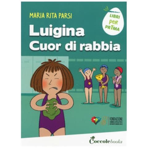 Maria Rita Parsi - Luigina Cuor Di Rabbia. Ediz. A Colori - Foto 1