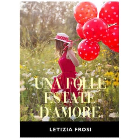 Letizia Frosi - Una Folle Estate D'amore - Foto 1
