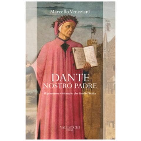 Marcello Veneziani - Dante, Nostro Padre. Il Pensatore Visionario Che Fondò L'italia - Foto 2
