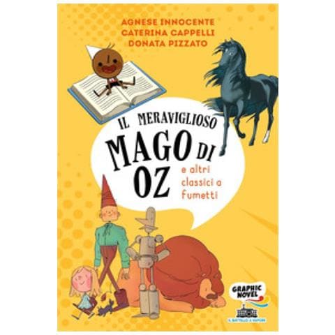 Donata Pizzato, Agnese Innocente, Caterina Cappelli - Il Mago Di Oz (e Altri Classici A Fumetti) - Foto 1